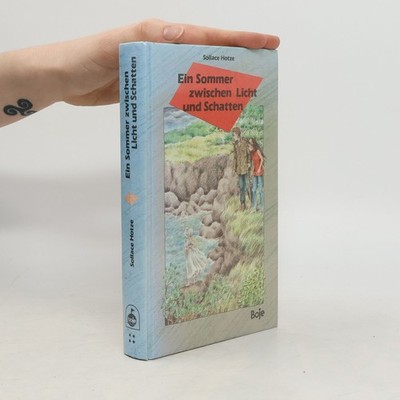 Ein Sommer Zwischen Licht Und Schatten  |  Sollace Hotze