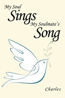 Charles | My Soul Sings My Soulmate's Song | Taschenbuch | Englisch (2009)