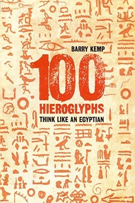100 Hieroglyphs: Think Like an Egyptian by Kemp, Barry 1862076588 FREE Shipping