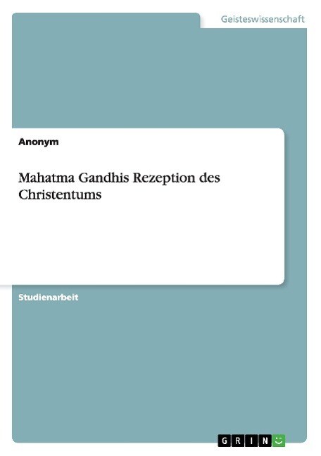 Mahatma Gandhis Rezeption Des Christentums | Buch | 9783668126626