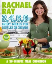 Rachael Ray 2, 4, 6, 8: Great Meals for Couples or Crowds - Paperback - GOOD