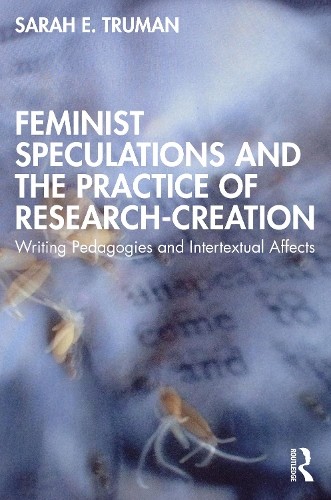 Feminist Speculations and the Practice of Research-Creation - 9780367612627