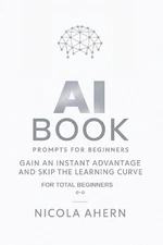 AI Book: Prompts For Beginners by Nicola Ahern Paperback Book