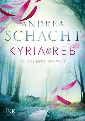 Kyria & Reb - Bis ans Ende der Welt Schacht, Andrea: