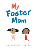 Jamillah Smith | My Foster Mom | Taschenbuch | Englisch (2022) | AuthorHouse