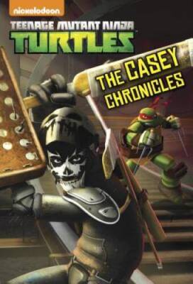 The Casey Chronicles (Teenage Mutant Ninja Turtles) (Junior Novel) - GOOD