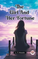 The Girl And Her Fortune L. T. Meade Taschenbuch Englisch 2024 Double9 Books