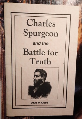 Charles Spurgeon And The Battle For Truth By David Cloud - Rare Booklet 1992