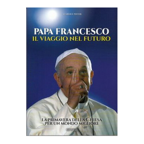 LIBRO PAPA FRANCESCO. IL VIAGGIO NEL FUTURO - CLARENCE POTTER