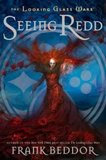 Seeing Redd: The Looking Glass Wars, Book Two - paperback Beddor, Frank