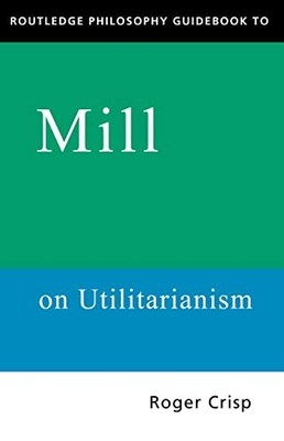 MILL ON UTILITARIANISM by Roger Crisp Paperback Self Help Business