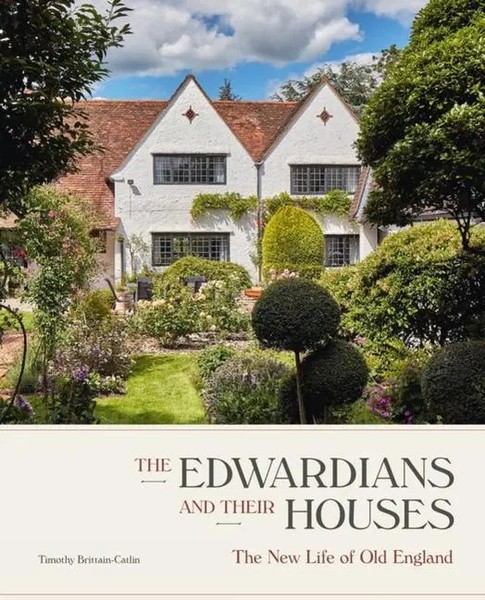 The Edwardians And Their Houses | The New Life Of Old England | Brittain-Catlin-image