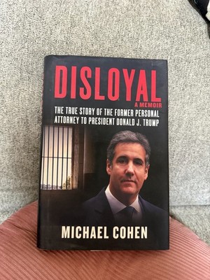 Disloyal: A Memoir: The True Story of the Former Personal Attorney to President