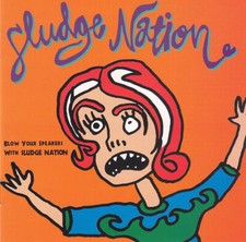 (116) Sludge Nation–'Blow Your Speakers With Sludge Nation-UK Rhythm King CD-New
