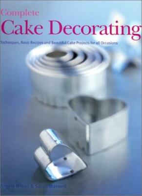 Complete Cake Decorating By Angela Nilsen