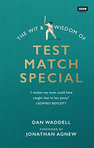 The Wit and Wisdom of Test Match Special By Dan Waddell
