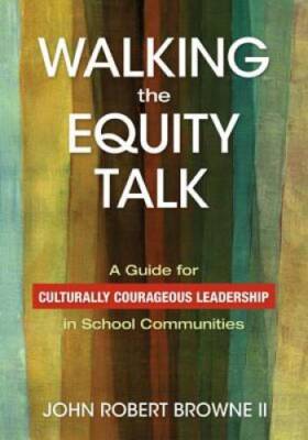 Walking the Equity Talk: A Guide for Culturally Courageous Leadershi - VERY GOOD
