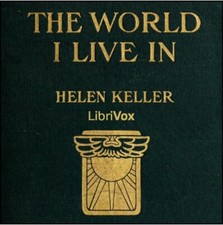The World I Live In by Helen Keller Audiobook on 3 Audio CDs Unabridged The World I Live In by Helen Keller Audiobook on 3 Audio CDs Unabridged