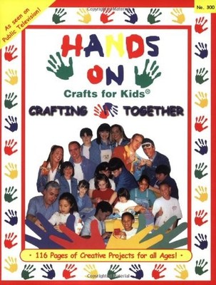 Hands on Crafts for Kids: Crafting Together