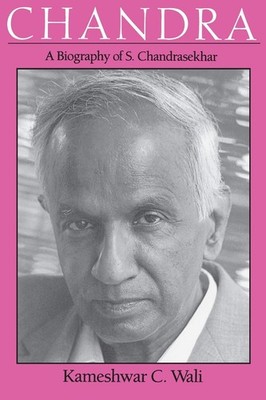 Chandra: A Biography of S. Chandrasekhar (Centennial Publications of the Uni...