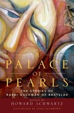 A PALACE OF PEARLS: THE STORIES OF RABBI NACHMAN OF By Howard Schwartz & Zann