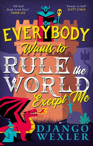 Everybody Wants To Rule The World Except Me Django Wexler-image