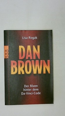 88486 Lisa Rogak DAN BROWN der Mann hinter dem Da-Vinci-Code