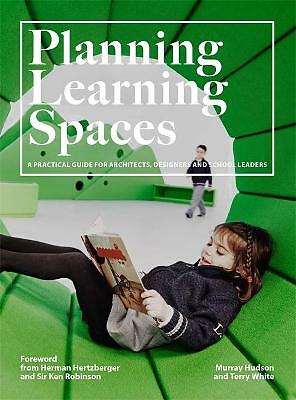 Planning Learning Spaces: A Practical Guide for Architects, Designers and...