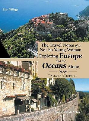 The Travel Notes of a Not so Young Woman Exploring Europe and the Oceans...