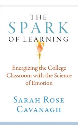 Cavanagh - Spark of Learning  Energizing the College Classroom with th - E555z