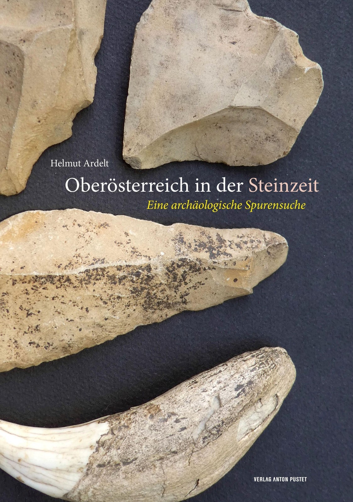 Oberösterreich in der Steinzeit Helmut Ardelt