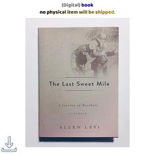 The Last Sweet Mile: A Journey Of Brothers: A...