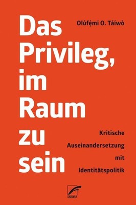Das Privileg, im Raum zu sein Olúfemi O. Táíwò