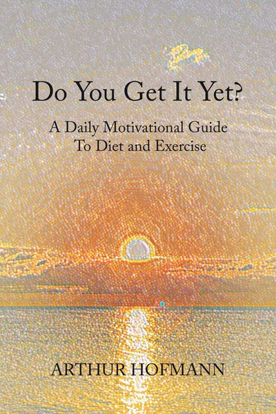 Arthur Hofmann | Do You Get It Yet? | Taschenbuch | Englisch (2021) | Xlibris Us-image