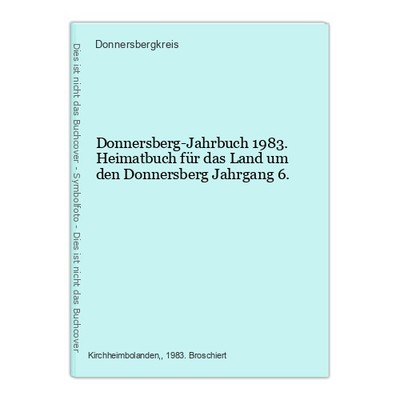 Donnersberg-Jahrbuch 1983. Heimatbuch für das Land um den Donnersberg Jahrgang 6