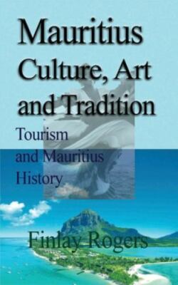 Mauritius Culture, Art and Tradition: Tourism and Mauritius History