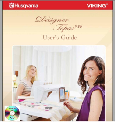 HUSQVARNA DESIGNER TOPAZ 50 User's Guide Manual PDF on CD or DWNLD **FREE SHIP!!