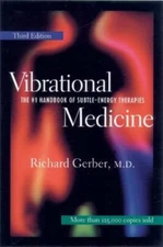 Vibrational Medicine: The #1 Handbook for Subtle-Energy Therapies by Gerber: New