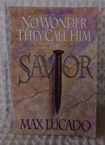 No Wonder They Call Him The Savior Author Max Lucado Paperback Edition