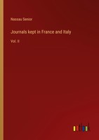 Journals Kept In France And Italy Nassau Senior