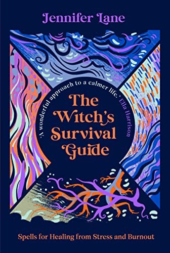 The Witch's Survival Guide: Spells for Healing from Stress and B
