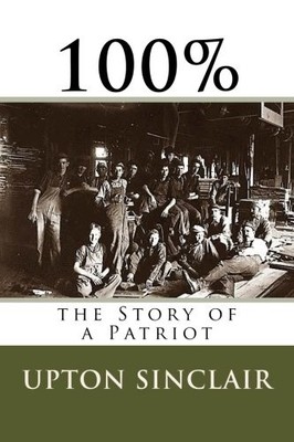 100: THE STORY OF A PATRIOT By Upton Sinclair & Taylor Anderson **BRAND NEW**