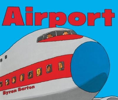AIRPORT (TURTLEBACK SCHOOL & LIBRARY BINDING EDITION) By Byron Barton & Byron