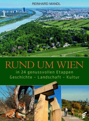 Rund um Wien in 24 genussvollen Etappen | Geschichte - Landschaft - Kultur
