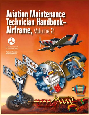 Aviation Maintenance Technician Handbook - Airframe. Volume 2 (FAA-H-8083-31)