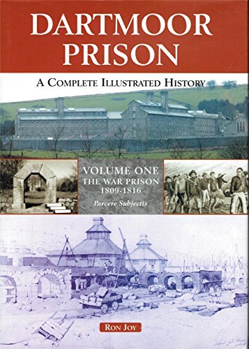 Dartmoor Prison: A Complete Illustrated History: The World's Mos