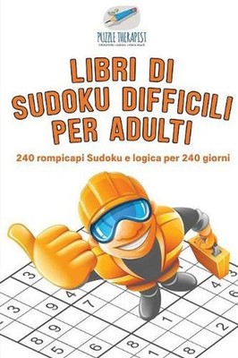 Libri di Sudoku difficili per adulti 240 rompicapi Sudoku e logica per 240 giorn