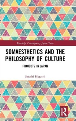 SOMAESTHETICS & THE PHILOSOPHY OF CULTUR by Satoshi Higuchi Hardback Self Help