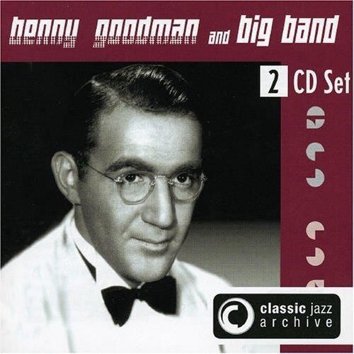 Audio Cd Nuovo - Benny Goodman Big Band - Classic Jazz Archive (2 Cd)  - Classic