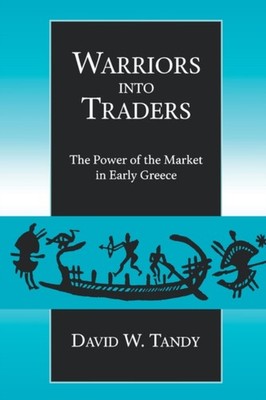 Warriors into Traders  The Power of the Market in by David W. Tandy PAPERBACK